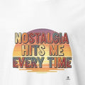 NOSTALGIA HITS ME EVERY TIME | 80s Birthday T-Shirt - accurate print preview