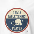 I AM A TABLE TENNIS PLAYER | Sporty Table Tennis T-shirt - accurate print preview
