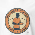 ULTIMATE PLAYER DISC IN HAND | Fun Ultimate Frisbee T-Shirt - accurate print preview