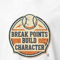 BREAK POINTS BUILD CHARACTER | Funny Tennis T-Shirt - accurate print preview