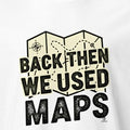 BACK THEN WE USED MAPS | Nostalgic 80s T-shirt - accurate print preview