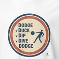 DODGE DUCK DIP DIVE DODGE | Funny Dodgeball T-Shirt - accurate print preview