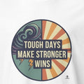 TOUGH DAYS MAKE STRONGER WINS | Motivational T-Shirt - accurate print preview
