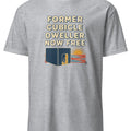 FORMER CUBICLE DWELLER NOW FREE | Corporate Escapee T-Shirt - accurate print preview