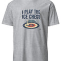 I PLAY THE ICE CHESS | Funny Curling T-shirt for Sports Lovers - accurate print preview