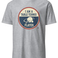 I AM A TABLE TENNIS PLAYER | Sporty Table Tennis T-shirt - accurate print preview