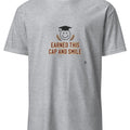EARNED THIS CAP AND SMILE | Graduation T-Shirt for Achievers - accurate print preview