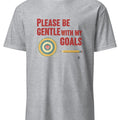 PLEASE BE GENTLE WITH MY GOALS | Funny Performance Review T-Shirt - accurate print preview