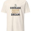 COURAGE GROWS WHEN I DREAM | Motivational T-Shirt for Champions - accurate print preview