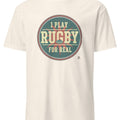 I PLAY RUGBY FOR REAL | Funny Rugby T-shirt - accurate print preview