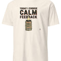 TODAY I CHOOSE CALM FEEDBACK | Funny Performance Review T-Shirt - accurate print preview