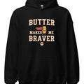 BUTTER MAKES ME BRAVER | Funny Cooking Hoodie - accurate print preview