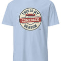 THIS IS MY COMEBACK SEASON | Resilient Sports T-Shirt - accurate print preview