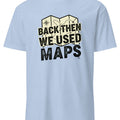 BACK THEN WE USED MAPS | Nostalgic 80s T-shirt - accurate print preview