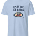 I PLAY THE ICE CHESS | Funny Curling T-shirt for Sports Lovers - accurate print preview