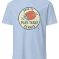 Table Tennis Born to Play Slogan Graphic for Practice Sessions, League Nights, and Tournament Weekends - accurate print preview