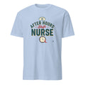 AFTER HOURS NURSE | Funny Night Shift Nurse T-Shirt