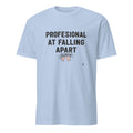 PROFESSIONAL AT FALLING APART | Sarcastic Hot Mess T-Shirt - flat
