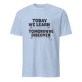 TODAY WE LEARN TOMORROW WE DISCOVER | Inspiring Science Teacher T-Shirt