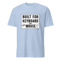 BUILT FOR KEYBOARD AND MOUSE | Funny PC Gamer T-Shirt - flat