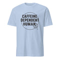 CAFFEINE DEPENDENT HUMAN | Funny Coffee Lover T-shirt - flat