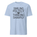 SMILING POLITELY THINKING SHARPLY | Sarcastic T-Shirt for Humor Lovers