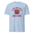 EVERY DAY FEELS LIKE A GIFT | Heartwarming Grandparent T-Shirt