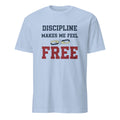 DISCIPLINE MAKES ME FEEL FREE | Motivational Fitness T-shirt