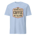 MORNING RULES COFFEE NO TALKING | Funny Coffee Lovers T-Shirt