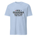 NEW GRANDMA REPORTING FOR DUTY | Funny First Time Grandparent T-Shirt - flat