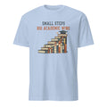 SMALL STEPS BIG ACADEMIC WINS | Graduate School T-Shirt - flat