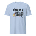 SLEEP IS A DISTANT MEMORY | Funny New Dad T-Shirt - flat