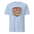 I AM STILL STANDING STRONG | Inspirational Winners T-shirt - flat