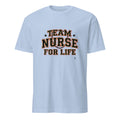 TEAM NURSE FOR LIFE | Funny Nurse T-Shirt - flat