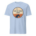 RAIN OR SHINE I RIDE | Equestrian T-Shirt for Horse Lovers - flat