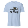 LET ME ENJOY MY CROWN | Birthday King T-shirt - flat