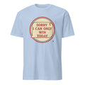 SORRY I CAN ONLY WIN TODAY | Champions Mindset T-Shirt - flat