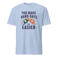 YOU MAKE HARD DAYS EASIER | Best Friends T-Shirt - flat