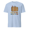 NEWLY RETIRED AND READY TO ROAM | Fun Retirement T-Shirt - flat