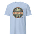 BORN FOR WITCH LIFE | Spooky T-Shirt for Halloween Lovers - flat