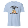 INTROVERT FUELED BY HOT COFFEE | Funny T-shirt for Coffee Lovers - flat