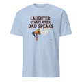 LAUGHTER STARTS WHEN DAD SPEAKS | Funny Dad Joke T-Shirt