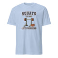 SQUATS FIX MOST LIFE PROBLEMS | Funny CrossFit T-shirt - flat