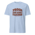PROUD HIGH SCHOOL TEACHER | Fun T-Shirt for Educators - flat