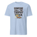 SOMEONE CALL THE TROPHY TRUCK | Champion T-Shirt