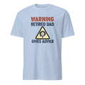 WARNING RETIRED DAD GIVES ADVICE | Funny Retirement T-Shirt