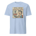 VIRTUAL MEETING REGULAR SINCE MONDAY | Funny WFH T-Shirt