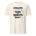 JUGGLING TABS AND QUESTS DAILY | Funny PC Gamer T-Shirt - flat