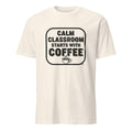 CALM CLASSROOM STARTS WITH COFFEE | Funny Teacher T-Shirt - flat