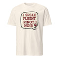 I SPEAK FLUENT PINOT NOIR | Humorous Wine Lover T-shirt - flat